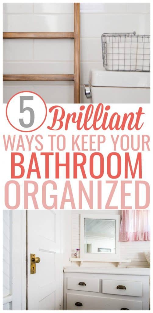 5 Brilliant Ways To Keep Your Bathroom Organized 