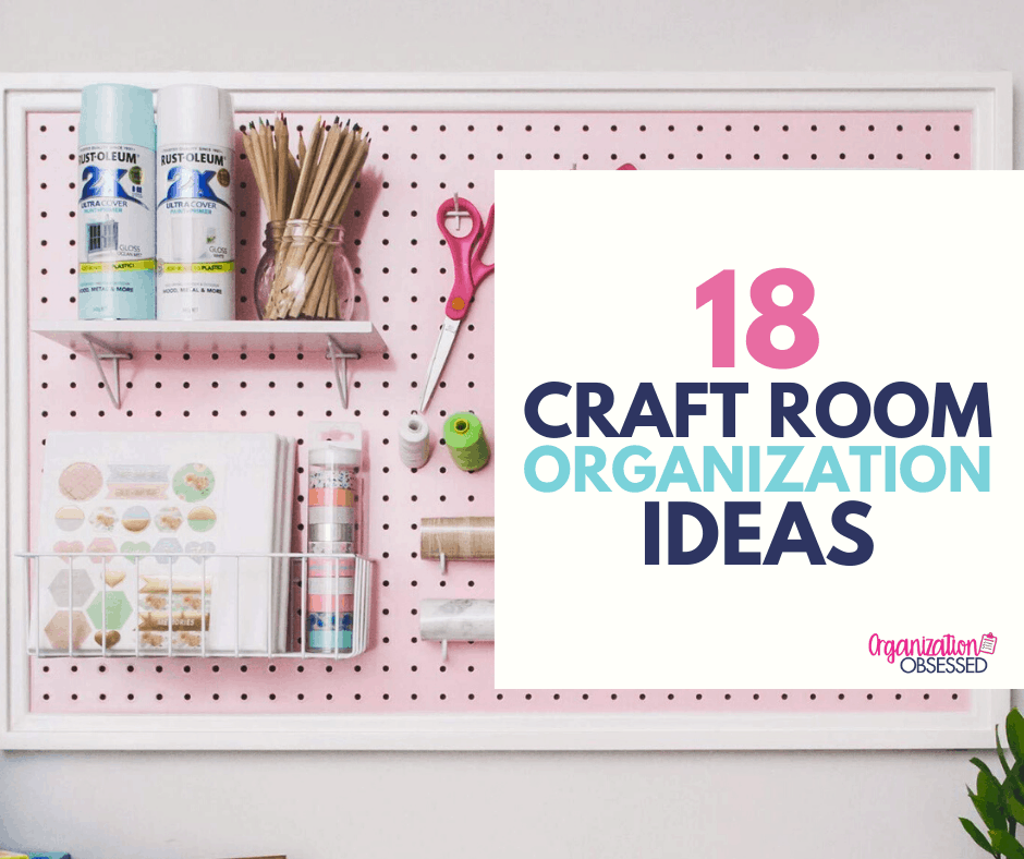 The Best Craft Room Organization Ideas - Organization Obsessed